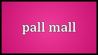 Pall mall Meaning [upl. by Asirrom]