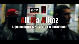 Buja feat DREN Mr PM Big T amp PureValone  All Ma Alboz Official Video [upl. by Cath]