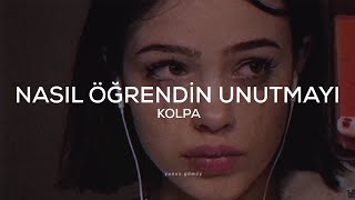 Kolpa  Nasıl Öğrendin Unutmayı Sözleri [upl. by Deibel]