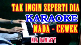 TAK INGIN SEPERTI DIA  Nia Daniaty  KARAOKE Nada Wanita HD [upl. by Horacio216]