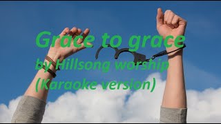 Grace to grace by hillsong worship karaoke [upl. by Kimberley546]