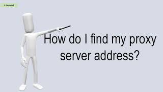 How Do I Find My Proxy Server Address [upl. by Annagroeg]