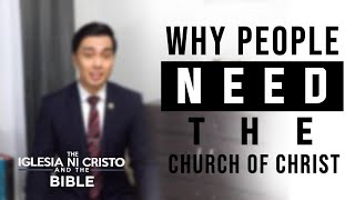 Why People Need The Church Of Christ  The Iglesia Ni Cristo And The Bible [upl. by Shani]