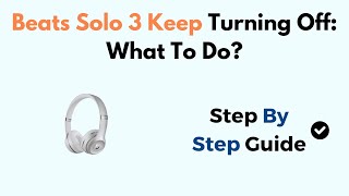 Beats Solo 3 Keep Turning Off What To Do [upl. by Ervine]