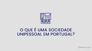 O QUE É UMA SOCIEDADE UNIPESSOAL EM PORTUGAL [upl. by Eruot]