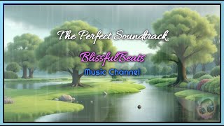 The Perfect Soundtrack  Relaxing Music For Stress Relief Work Study Meditation amp Relaxation ✨🎧 [upl. by Desdamona]