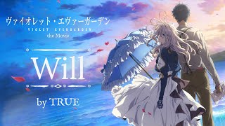 Violet Evergarden The Movie  Theme Song Full  Will  by TRUE [upl. by Yhprum]