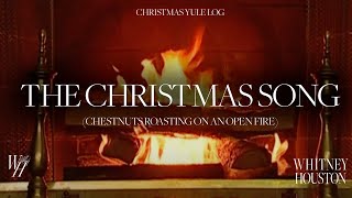 Whitney Houston  The Christmas Song Chestnuts Roasting On An Open Fire Christmas Yule Log [upl. by Arodasi]