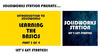 Solidworks Station  Learning the Basics  Part 3 of 4 [upl. by Nylecsoj]