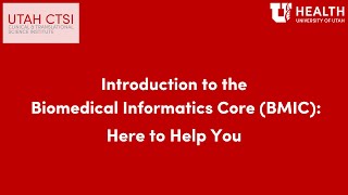 Introduction to Utah CTSIs Biomedical Informatics Core BMIC Here to Help You [upl. by Ohcirej]