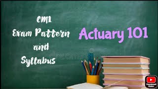 CM1 Exam Pattern and Syllabus  ACTUARIAL SCIENCE [upl. by Nollie]