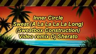 Inner circle sweat a la la la la long remix Dj sherato [upl. by Mervin452]