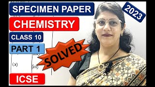 CHEMISTRY SPECIMEN PAPER 2023 SOLVED  ICSE BOARDS 2023 CLASS 10  SPECIMEN PAPER CHEMISTRY PART 1 [upl. by Steep]