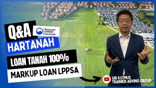 QampA Hartanah  Cara nak Markup Loan LPPSA Loan Tanah lulus 100 [upl. by Courtenay865]