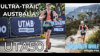 UltraTrail Australia 2023  UTA50  The Worth While E106 [upl. by Nadnerb309]