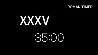 Roman 35 Minute Timer  Roman XXXV [upl. by Lucilia985]