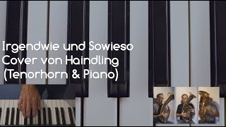 Haindling  Irgendwie und Sowieso Tenorhorn amp Piano [upl. by Aitekram]