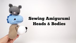 Sewing Amigurumi Heads and Bodies Together  Crochet Assembly Tutorial [upl. by Inhsor]