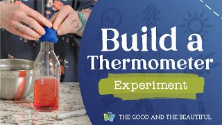 Build a Thermometer Experiment  Energy  The Good and the Beautiful [upl. by Trinity]