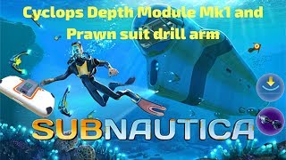 Subnautica Guide How to get the cyclops depth module Mk1 and the prawn drill arm [upl. by Fons]