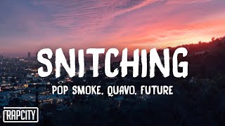 Pop Smoke  Snitching Lyrics ft Quavo Future [upl. by Wilden908]