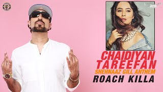 Chaidiyan Tareefan  Shehnaaz Gill Anthem  Roach Killa  Official Video 2020 [upl. by Pulcheria703]