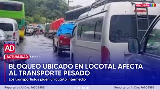 BLOQUEO UBICADO EN LOCOTAL AFECTA AL TRANSPORTE PESADO [upl. by Pascale]