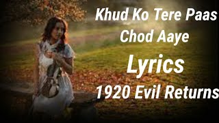 khud ko tere paas lyrics 1920 evil returns Aftab shivdasani Tia Bajpai [upl. by Arvy]