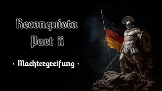 Reconquista Part II Machtergreifung [upl. by Amity376]