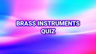 BRASS INSTRUMENTS QUIZ [upl. by Zsamot534]