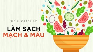 Sách Nói Làm Sạch Mạch amp Máu  Chương 1  Nishi Katsuzo [upl. by Eibmab]