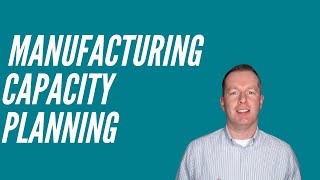 How to do Manufacturing Capacity Planning [upl. by Bose]