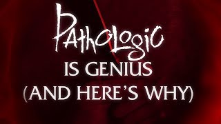 Pathologic is Genius And Heres Why [upl. by Cristiona688]