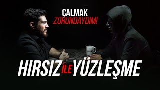 YÜZLEŞME HIRSIZ Çalmak Zorundaydım [upl. by Chrisman]