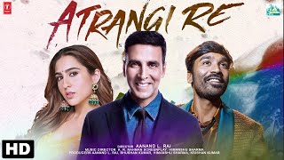 Atrangi Re  33 Interesting Facts  Aanand Rai  AR Rahman  Akshay Kumar  Sara Ali Khan  Dhanush [upl. by Monti]