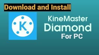 How to Install Kinemaster Diamond on PC  Edit Videos on Kinemaster in PC [upl. by Arni]