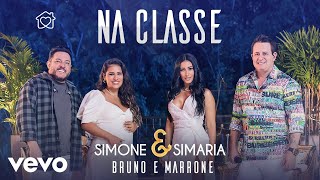 Simone amp Simaria Bruno amp Marrone  Na Classe [upl. by Brittne324]