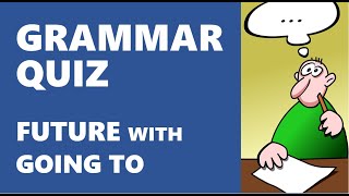 Grammar Quiz  Future With Going To [upl. by Raycher]