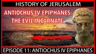 Antiochus IV Epiphanes A type of the AntiChrist Episode 11 [upl. by Tullusus89]