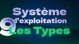 Les types de systèmes dexploitation  9 types [upl. by Yeliah495]