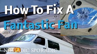 Fantastic Fan wont work How to fix a Fantastic vent fan for your Van or RV [upl. by Swithin]