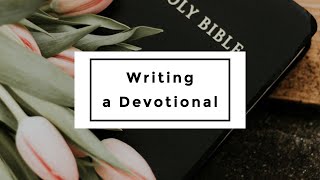 How to Write a Devotional  WRITING TIPS [upl. by Einaeg138]