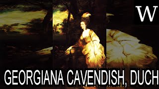 GEORGIANA CAVENDISH DUCHESS of DEVONSHIRE  WikiVidi Documentary [upl. by Leunamnauj]