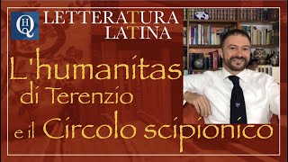 Letteratura latina 15 Lhumanitas di Terenzio e il Circolo scipionico [upl. by Atnomed145]