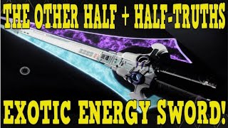 DESTINY 2  THE OTHER HALF  HALF TRUTHS WILL COMBINE TO FORGE NEW EXOTIC ENERGY SWORD [upl. by Nethsa]