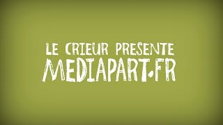 Le crieur présente Mediapart [upl. by Arron142]