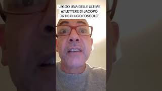 LEGGO UNA DELLE ULTIME 67 LETTERE DI JACOPO ORTIS DI UGO FOSCOLO [upl. by Eybbob]