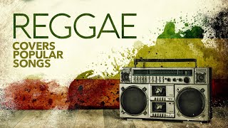 Reggae Covers Popular Songs 6 Hours [upl. by Wilfreda]