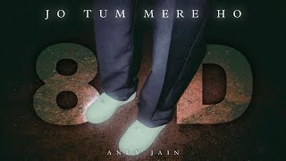 JO TUM MERE HO  Anuv Jain  8D Audio [upl. by Adnac]