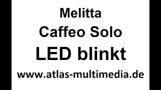 Melitta Caffeo Solo defekt LED blinkt [upl. by Mcnelly]